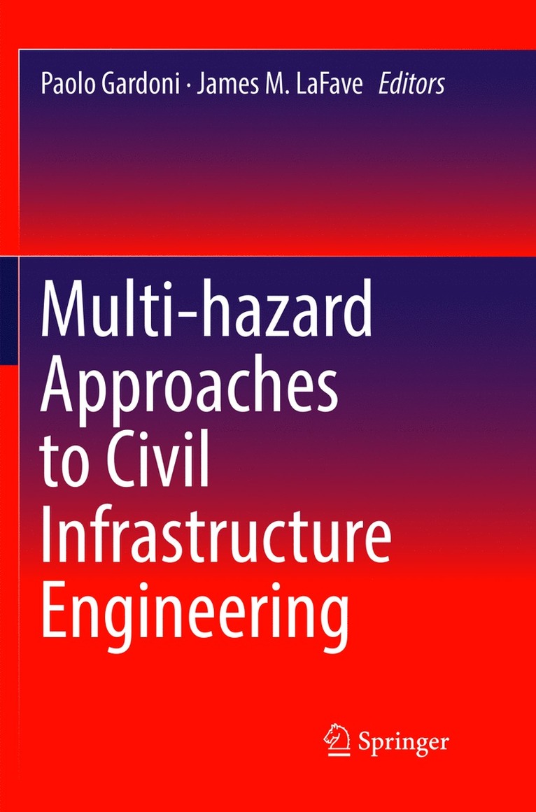 Paolo Gardoni, James M. LaFave, James M. Lafave - Multi-hazard Approaches to Civil Infrastructure Engineering, Häftad