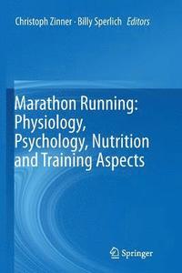 bokomslag Marathon Running: Physiology, Psychology, Nutrition and Training Aspects