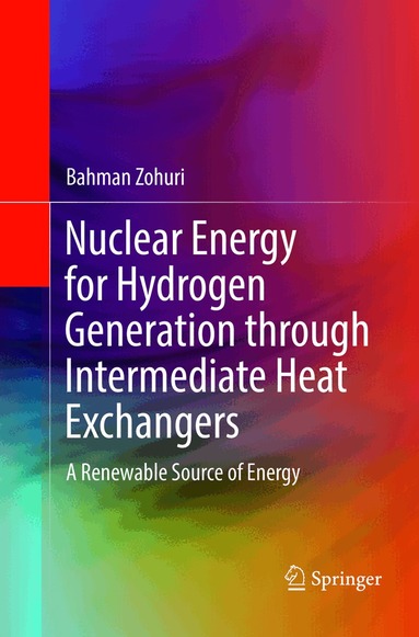 Bahman Zohuri - Nuclear Energy for Hydrogen Generation through Intermediate Heat Exchangers, Häftad