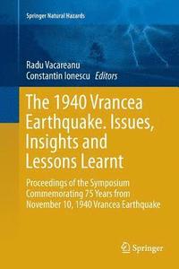bokomslag The 1940 Vrancea Earthquake. Issues, Insights and Lessons Learnt
