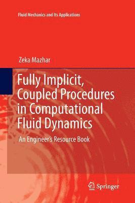 Fully Implicit, Coupled Procedures in Computational Fluid Dynamics 1