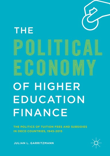Julian L. Garritzmann - Political Economy of Higher Education Finance, Häftad