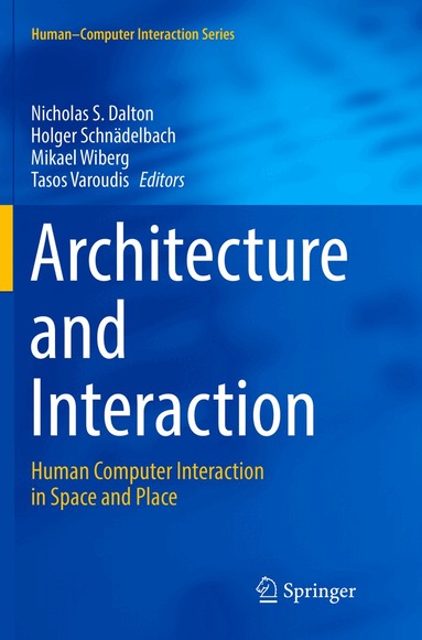 Nicholas S. Dalton, Holger Schnädelbach, Mikael Wiberg, Tasos Varoudis - Architecture and Interaction, Häftad