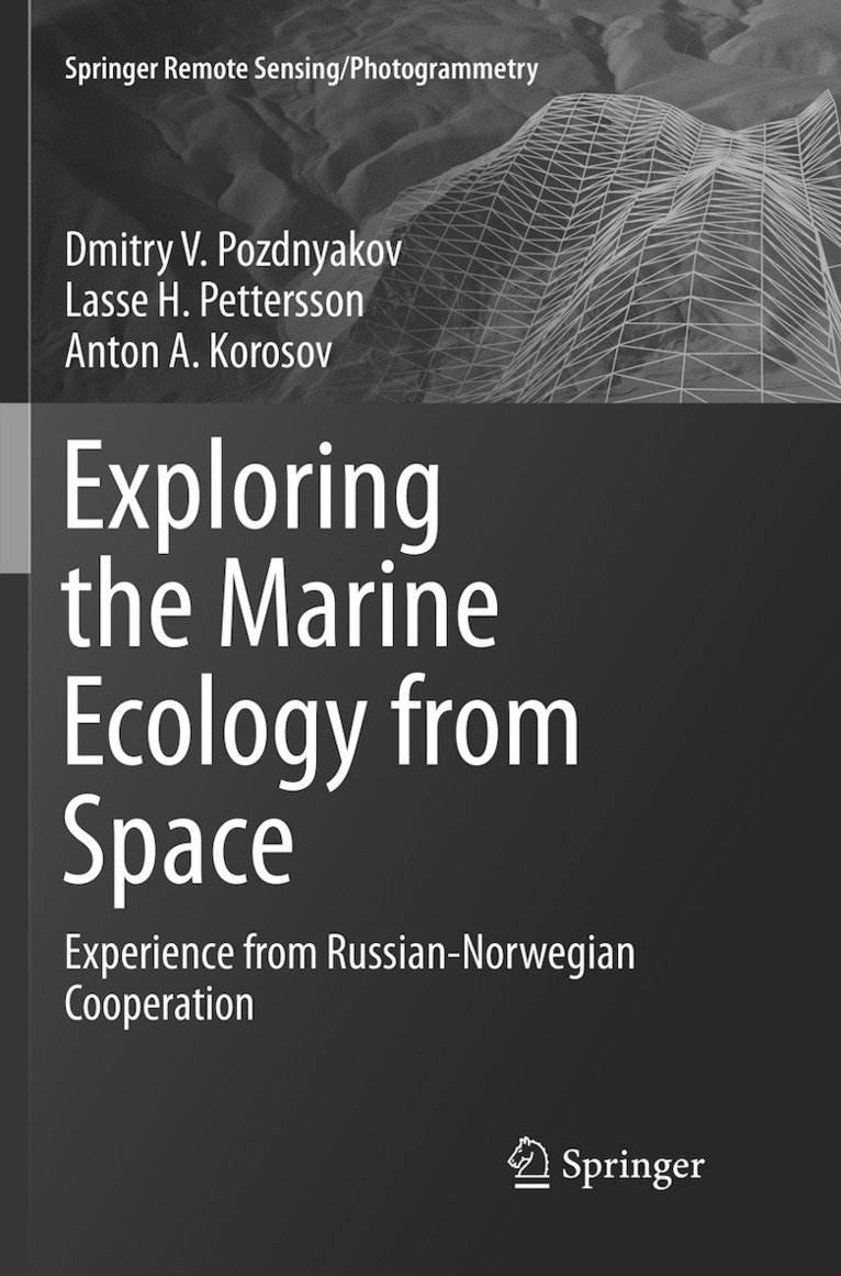 Dmitry V. Pozdnyakov, Lasse H. Pettersson, Anton A. Korosov - Exploring the Marine Ecology from Space, Häftad
