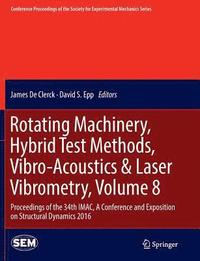 bokomslag Rotating Machinery, Hybrid Test Methods, Vibro-Acoustics & Laser Vibrometry, Volume 8