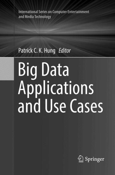 Patrick C. K. Hung - Big Data Applications and Use Cases, Häftad