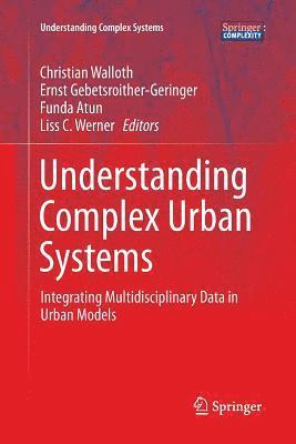Christian Walloth, Ernst Gebetsroither-Geringer, Funda Atun, Liss C. Werner - Understanding Complex Urban Systems, Häftad