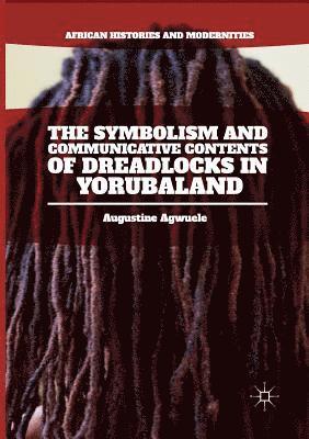 The Symbolism and Communicative Contents of Dreadlocks in Yorubaland 1