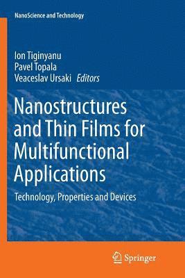 Ion Tiginyanu, Pavel Topala, Veaceslav Ursaki - Nanostructures and Thin Films for Multifunctional Applications, Häftad