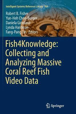 bokomslag Fish4Knowledge: Collecting and Analyzing Massive Coral Reef Fish Video Data