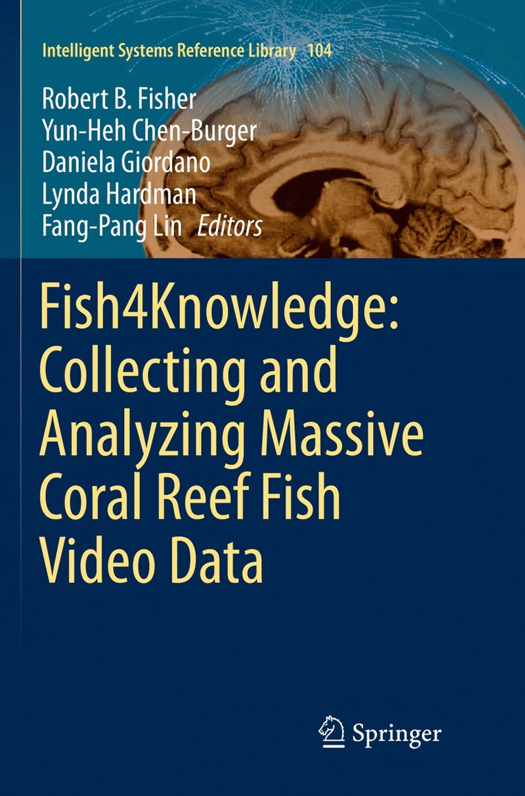 Fish4Knowledge: Collecting and Analyzing Massive Coral Reef Fish Video Data 1