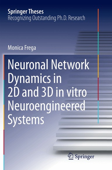 Monica Frega - Neuronal Network Dynamics in 2D and 3D in vitro Neuroengineered Systems, Häftad