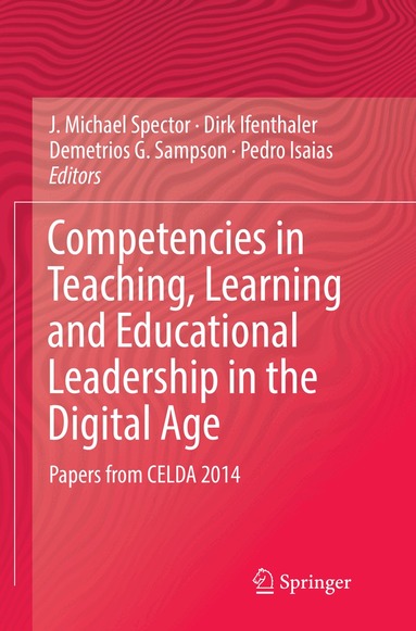 J. Michael Spector, Dirk Ifenthaler, Demetrios G. Sampson, Pedro Isaias - Competencies in Teaching, Learning and Educational Leadership in the Digital Age, Häftad