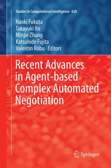 Naoki Fukuta, Takayuki Ito, Minjie Zhang, Katsuhide Fujita, Valentin Robu - Recent Advances in Agent-based Complex Automated Negotiation, Häftad