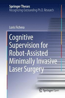 Cognitive Supervision for Robot-Assisted Minimally Invasive Laser Surgery 1