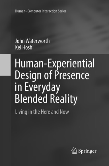 bokomslag Human-Experiential Design of Presence in Everyday Blended Reality