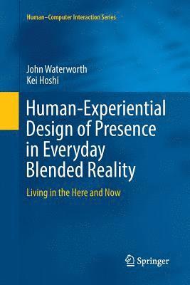 Human-Experiential Design of Presence in Everyday Blended Reality 1