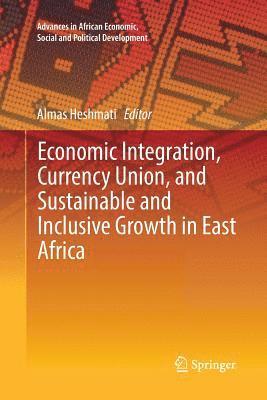 bokomslag Economic Integration, Currency Union, and Sustainable and Inclusive Growth in East Africa