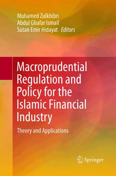 Muhamed Zulkhibri, Abdul Ghafar Ismail, Sutan Emir Hidayat - Macroprudential Regulation and Policy for the Islamic Financial Industry, Häftad