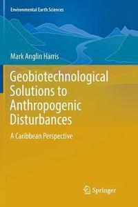 bokomslag Geobiotechnological Solutions to Anthropogenic Disturbances