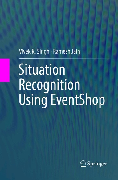 Vivek K. Singh, Ramesh Jain - Situation Recognition Using EventShop, Häftad