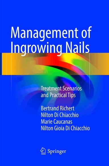 Bertrand Richert, Nilton Di Chiacchio, Marie Caucanas, Nilton Gioia Di Chiacchio - Management of Ingrowing Nails, Häftad