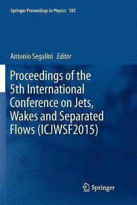 bokomslag Proceedings of the 5th International Conference on Jets, Wakes and Separated Flows (ICJWSF2015)