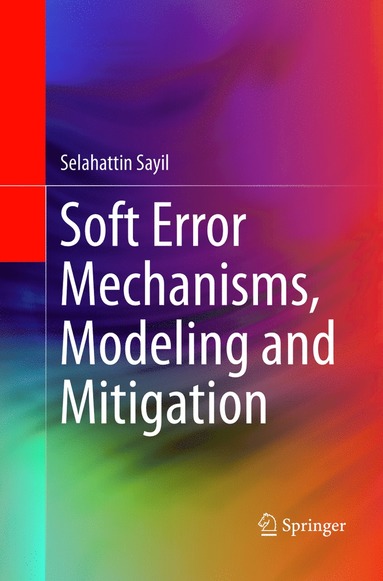 bokomslag Soft Error Mechanisms, Modeling and Mitigation