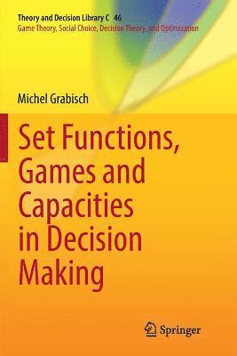 Set Functions, Games and Capacities in Decision Making 1