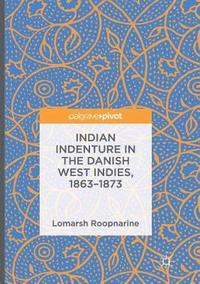 bokomslag Indian Indenture in the Danish West Indies, 1863-1873
