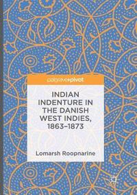 bokomslag Indian Indenture in the Danish West Indies, 1863-1873