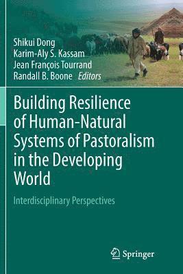 Building Resilience of Human-Natural Systems of Pastoralism in the Developing World 1