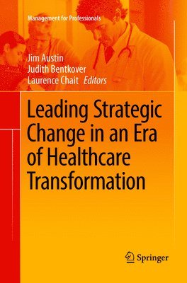 Leading Strategic Change in an Era of Healthcare Transformation 1