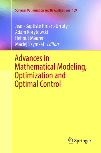 Jean-Baptiste Hiriart-Urruty, Adam Korytowski, Helmut Maurer, Maciej Szymkat - Advances in Mathematical Modeling, Optimization and Optimal Control, Häftad