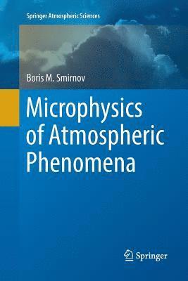 bokomslag Microphysics of Atmospheric Phenomena