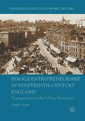 Female Entrepreneurship in Nineteenth-Century England 1