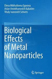 bokomslag Biological Effects of Metal Nanoparticles