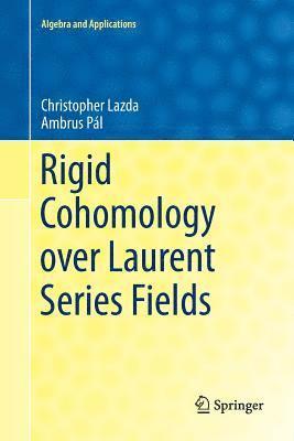 Christopher Lazda, Ambrus Pál - Rigid Cohomology over Laurent Series Fields, Häftad