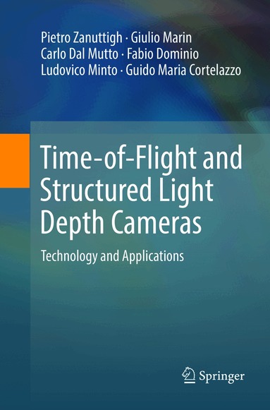 Pietro Zanuttigh, Giulio Marin, Carlo Dal Mutto, Fabio Dominio, Ludovico Minto, Guido Maria Cortelazzo - Time-of-Flight and Structured Light Depth Cameras, Häftad