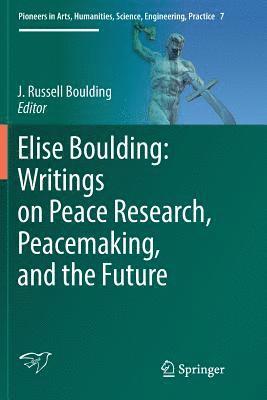 Elise Boulding: Writings on Peace Research, Peacemaking, and the Future 1