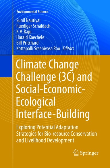 Sunil Nautiyal, Ruediger Schaldach, K V Raju, Harald Kaechele, Bill Pritchard, Kottapalli Sreenivasa Rao - Climate Change Challenge (3C) and Social-Economic-Ecological Interface-Building, Häftad