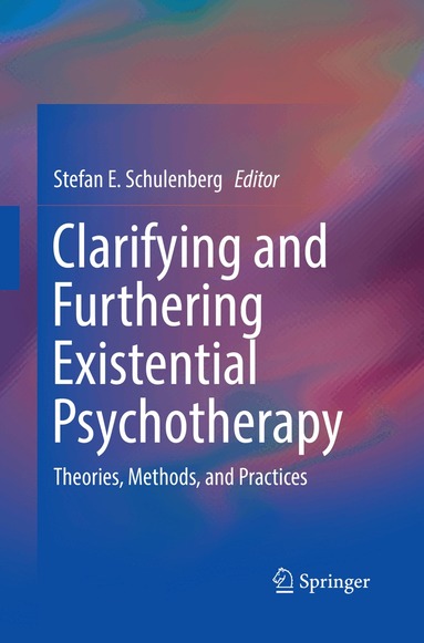 Stefan E. Schulenberg - Clarifying and Furthering Existential Psychotherapy, Häftad