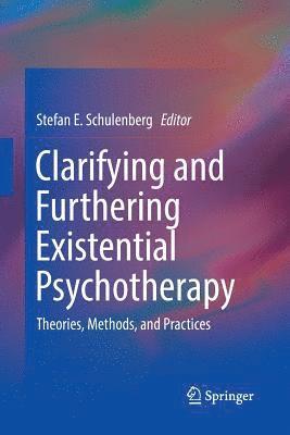 Clarifying and Furthering Existential Psychotherapy 1