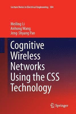 Cognitive Wireless Networks Using the CSS Technology 1