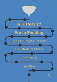 bokomslag A History of Force Feeding