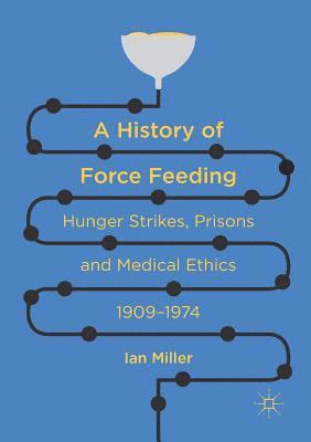 A History of Force Feeding 1