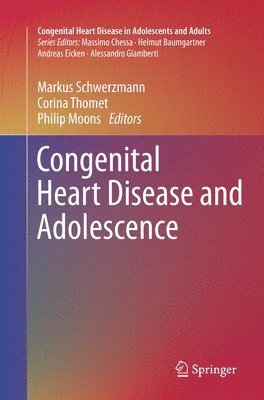 Markus Schwerzmann, Corina Thomet, Philip Moons - Congenital Heart Disease and Adolescence, Häftad