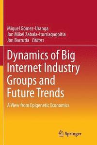 bokomslag Dynamics of Big Internet Industry Groups and Future Trends
