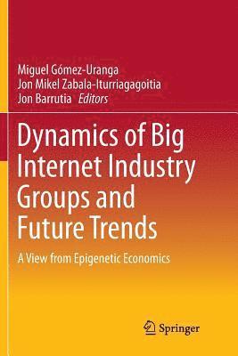 bokomslag Dynamics of Big Internet Industry Groups and Future Trends