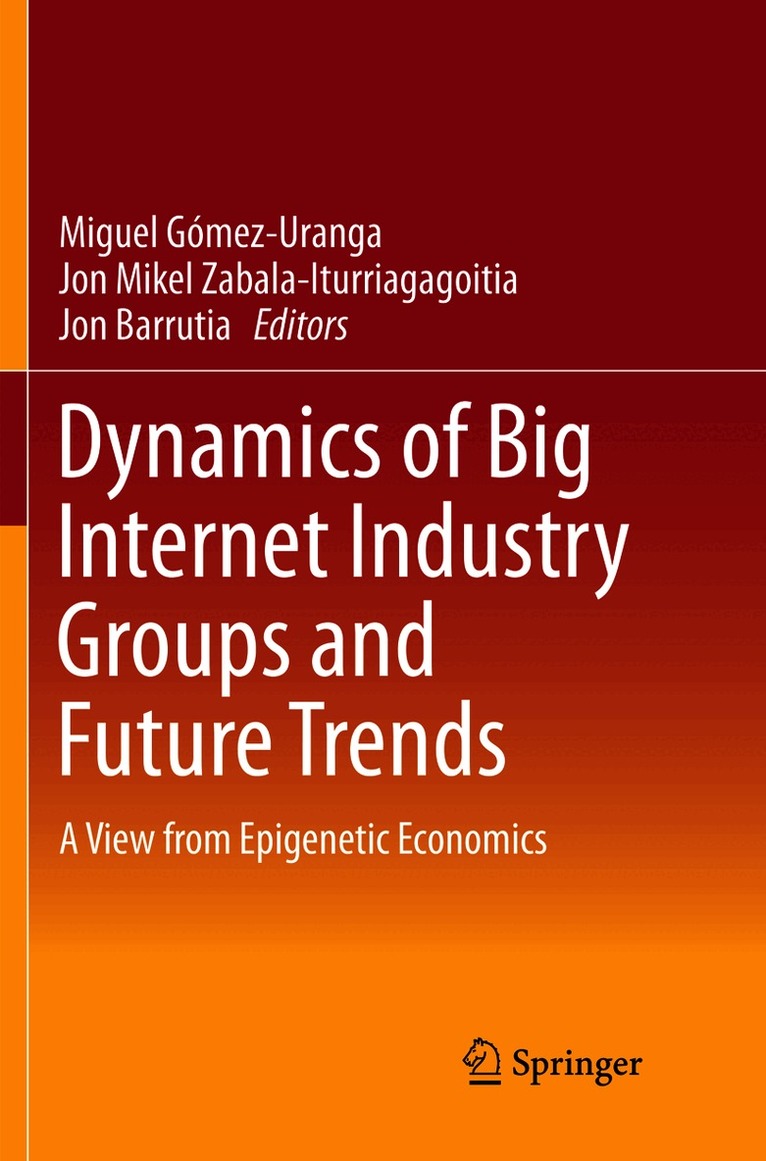 Miguel Gómez-Uranga, Jon Mikel Zabala-Iturriagagoitia, Jon Barrutia, Miguel Gomez-Uranga - Dynamics of Big Internet Industry Groups and Future Trends, Häftad